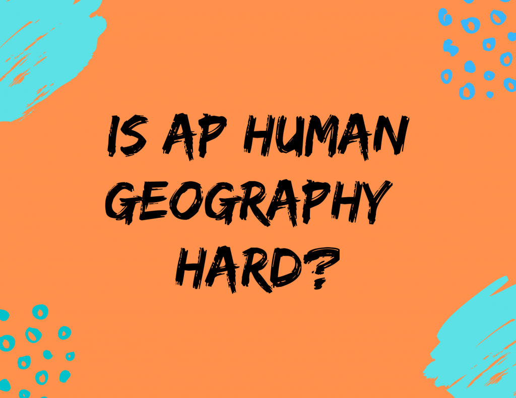 Is AP Human Geography Hard SoFlo SAT Tutoring