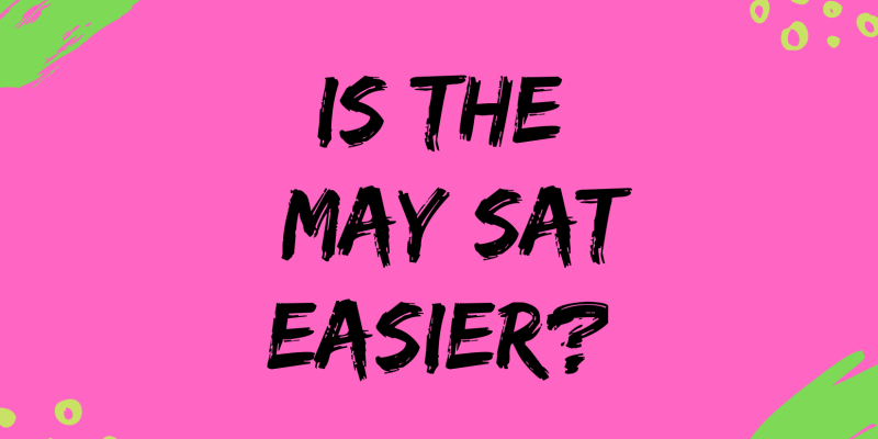 Is the May SAT Easier? Text and colorful blog post