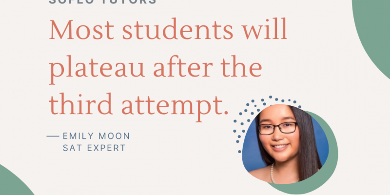 Most students will plateau after the third attempt on the SAT