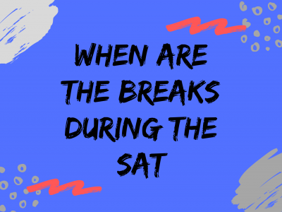When are the breaks during the SAT. Fun and colorful blog image example