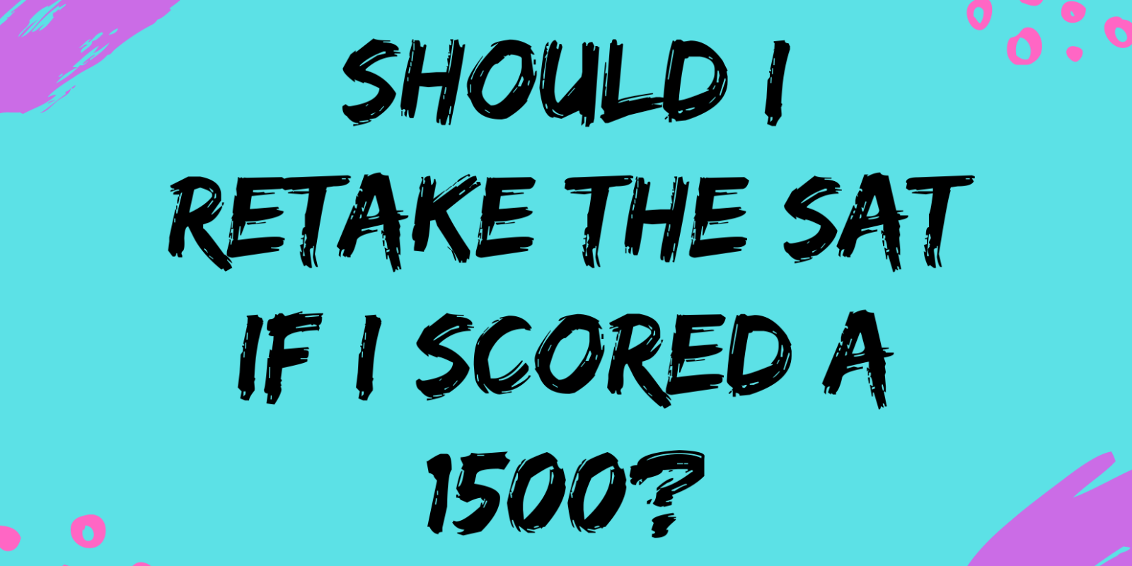 should-i-retake-the-sat-if-i-scored-a-1500-soflo-sat-tutoring