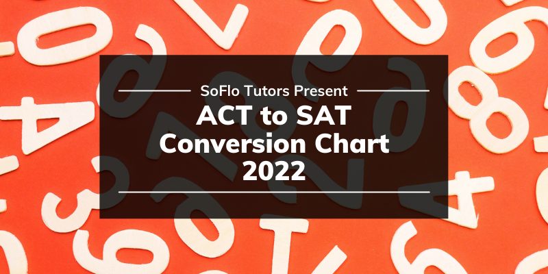 ACT To SAT Conversion Chart For 2022 SoFlo SAT Tutoring