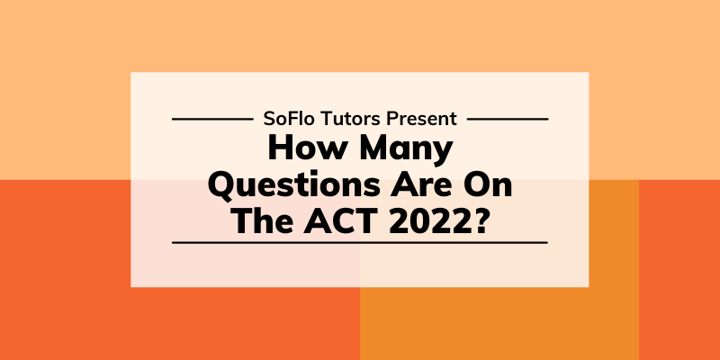 How Many Questions Are On The ACT Test In 2022?