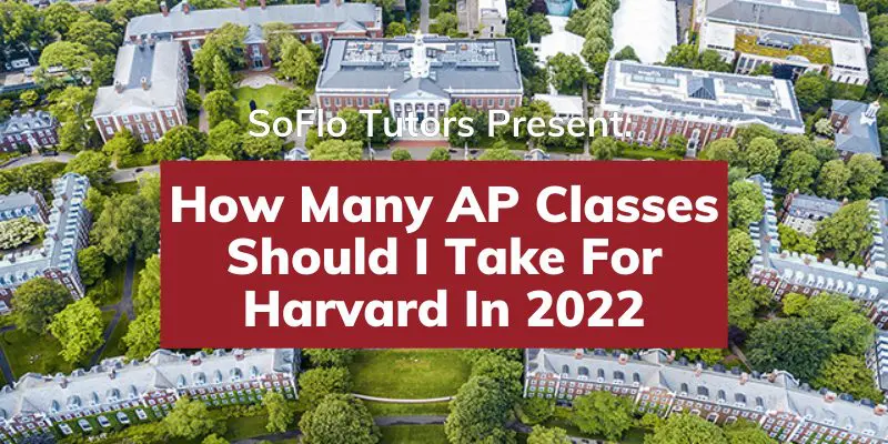 How Many AP Classes Should I Take For Harvard In 2022