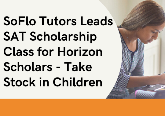 SoFlo Tutors Lead a Free SAT Scholarship CLass for Horizon Scholar Students