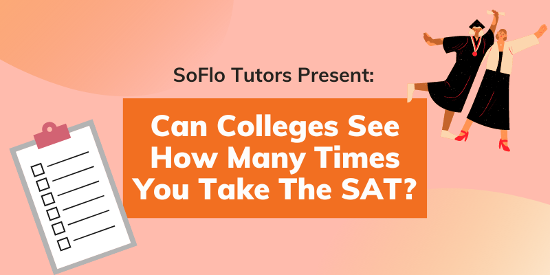 Can Colleges See How Many Times You Take The SAT 