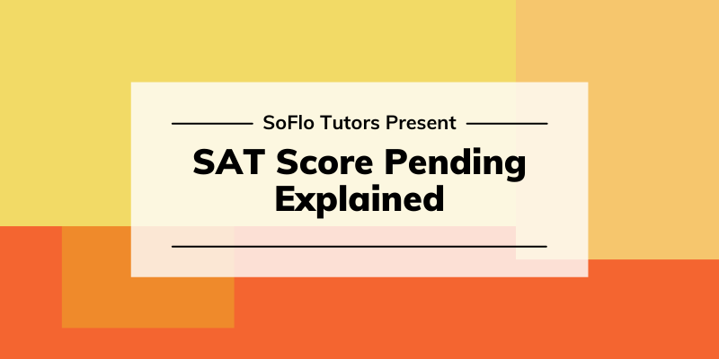 sat-score-pending-why-is-your-sat-score-pending